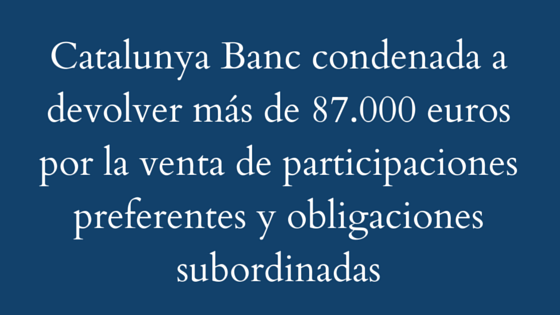 Catalunya Banc condenada a devolver más de 87.000 euros por la venta de participaciones preferentes y obligaciones subordinadas